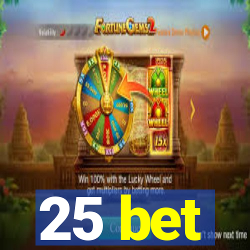 25 bet